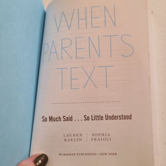 When Parents Text, So Much Said..So Little Understood Paperback Kaelin & Fraiori - Picture 3 of 8